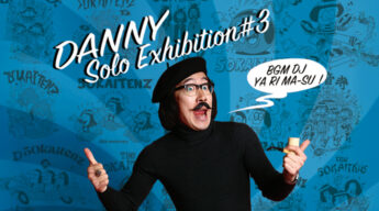 DANNY Solo EXhibition